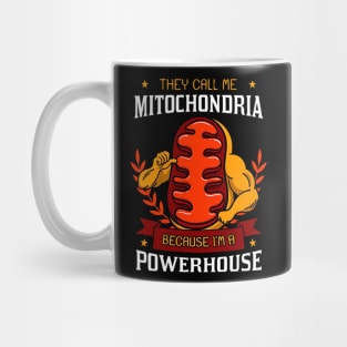 They Call Me Mitochondria Because I'm A Powerhouse Mug